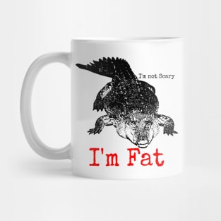 I'm not Scary I'm Fat Mug